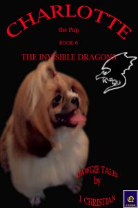CHARLOTTE the Pup BOOK 6 - THE INVISIBLE DRAGONS