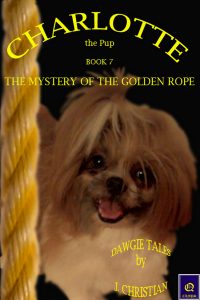 CHARLOTTE the Pup BOOK 7 - THE MYSTERY OF THE GOLDEN ROPE